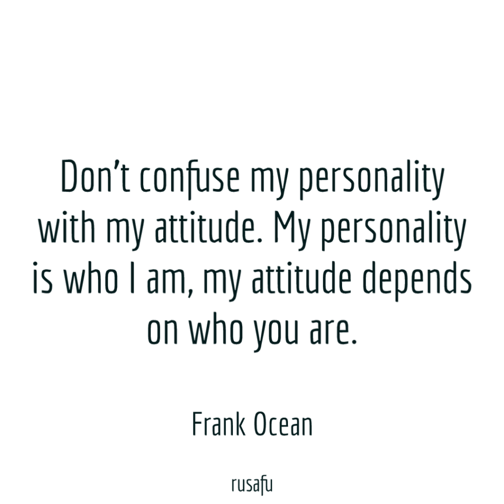 Dont-confuse-my-personality-with-my-attitude.-My-personality-is-who-I-am-my-attitude-depends-o...png