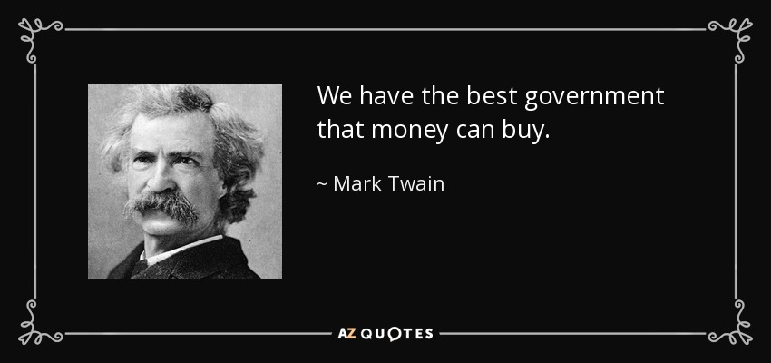 quote-we-have-the-best-government-that-money-can-buy-mark-twain-29-86-28.jpg