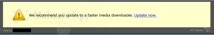[Image: We recommend you update to a faster media downloader virus]