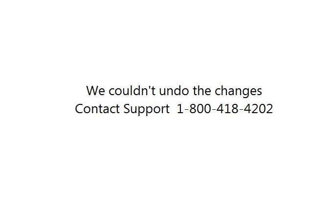 We couldn't undo the changes. Contact Support 1-800-418-4202 scam