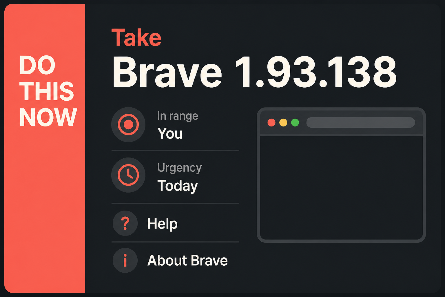Do This Now card: Take Brave 1.93.138, in range You, urgency Today, then Help, About Brave