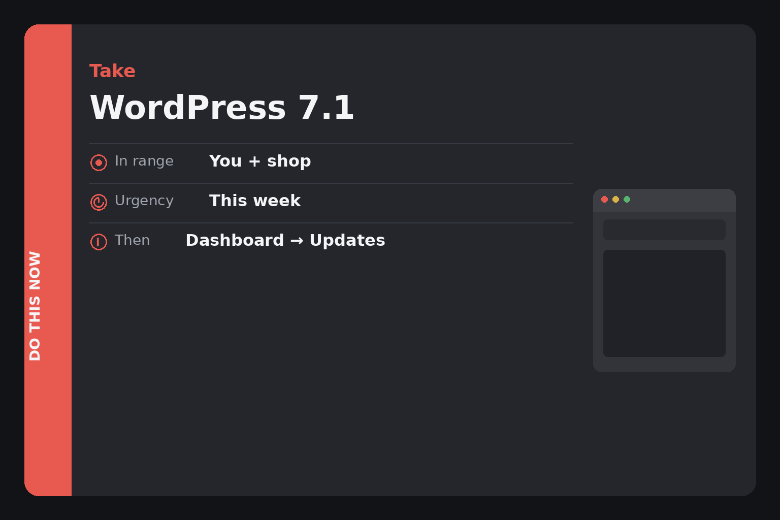 Do This Now card: Take WordPress 7.1, in range You plus the shop, urgency This week, then Dashboard Updates