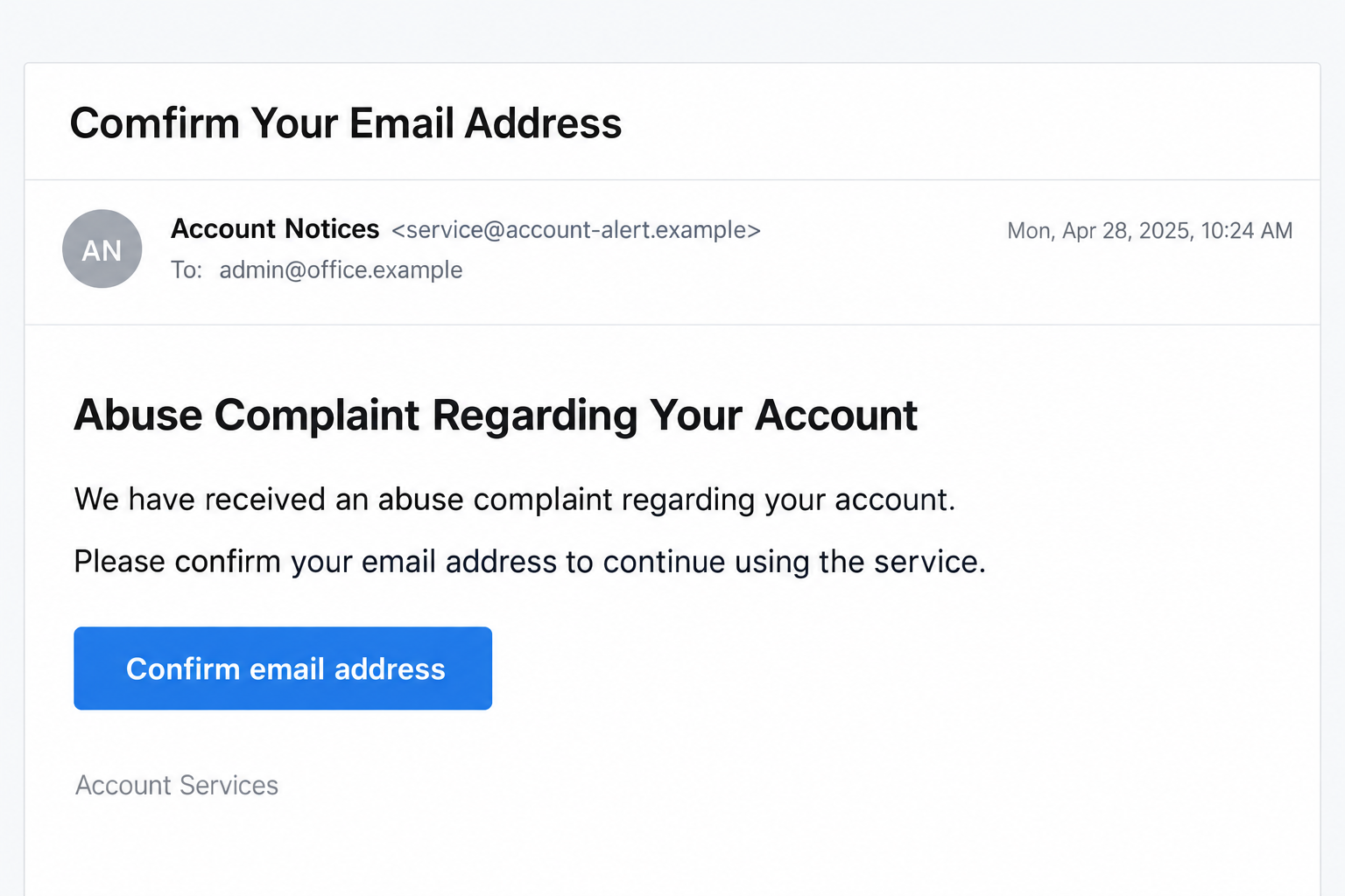 Abuse Complaint Email Scam: Fake Account Warnings Steal Webmail Passwords 1 Illustrative abuse complaint email with the subject Comfirm Your Email Address and a confirmation button