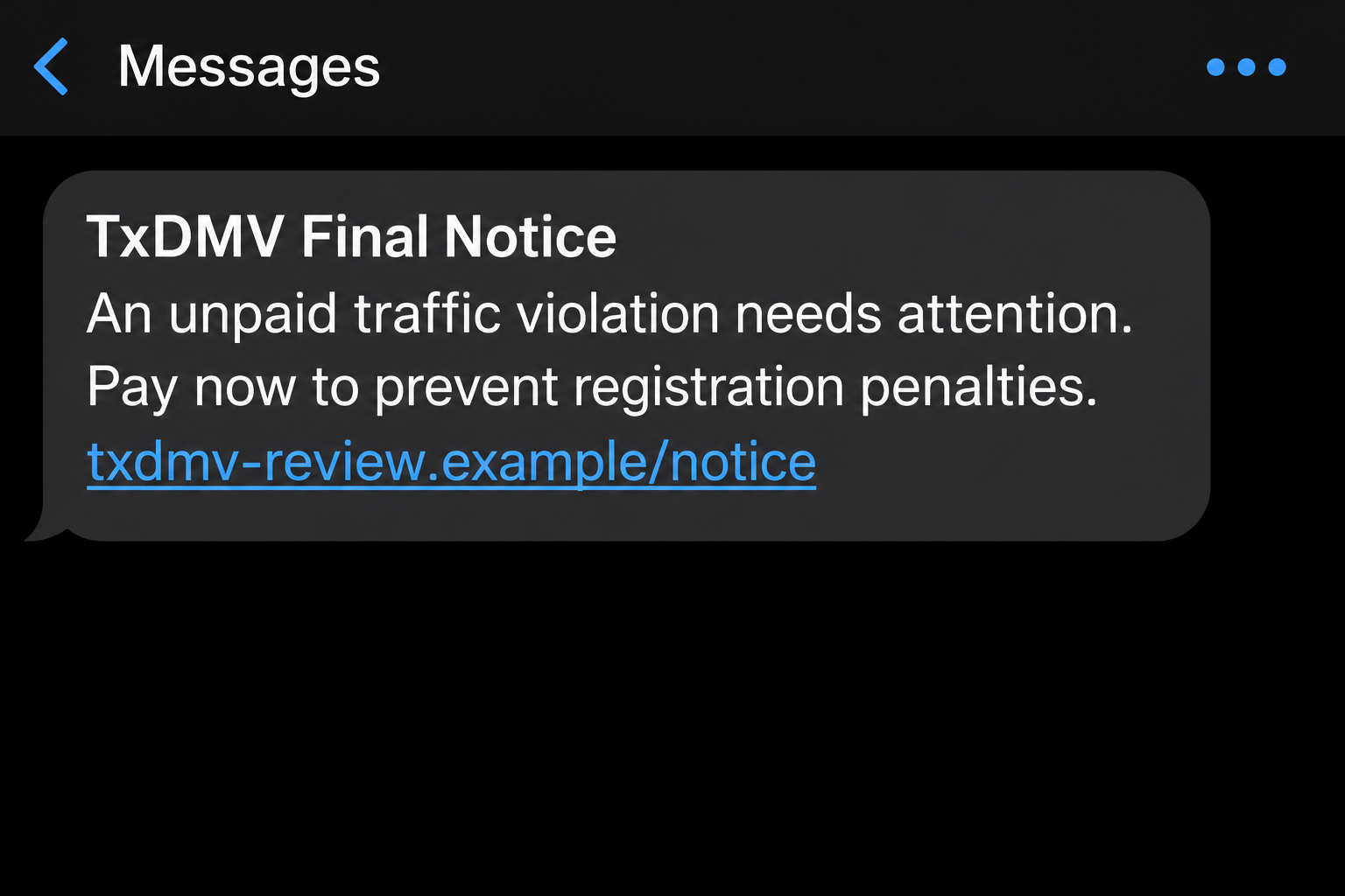 Texas DMV Text Scam: Why TxDMV Won't Collect Your Ticket or Toll Payment 1 Fictional TxDMV final-notice text with registration threats and a nonfunctional illustrative link