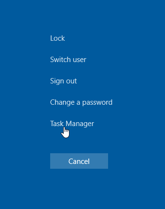 Press CTRL + ALT + DEL to open Task Manager Task Manager Windows 10
